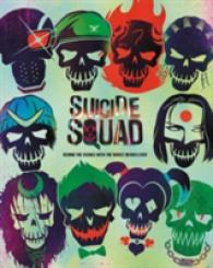 Suicide Squad : Behind the Scenes with the Worst Heroes Ever