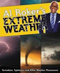 Al Roker's Extreme Weather : Tornadoes, Typhoons, and Other Weather Phenomena