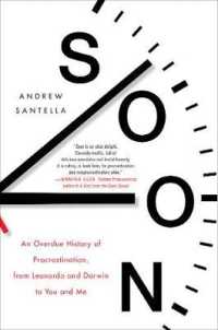 Soon : What Science, Philosophy, Religion and History Teach Us about the Surprising Power of Procrastination