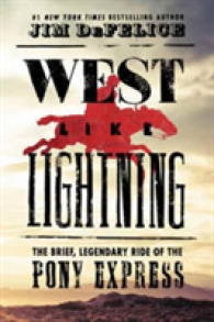 West Like Lightning : The Brief, Legendary Ride of the Pony Express