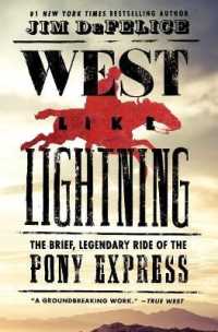 West Like Lightning : The Brief, Legendary Ride of the Pony Express