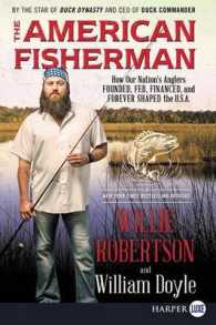 The American Fisherman : How Our Nation's Anglers Founded, Fed, Financed, and Forever Shaped the U.S.A. （Large Print）