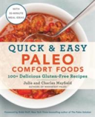 Quick & Easy Paleo Comfort Foods : 100+ Delicious Gluten-Free Recipes
