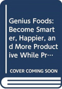 Genius Foods : Become Smarter, Happier, and More Productive While Protecting Your Brain for Life (Genius Living) （Reprint）