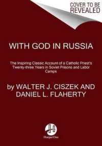 With God in Russia : The Inspiring Classic Account of a Catholic Priest's Twenty-three Years in Soviet Prisons and Labor Camps