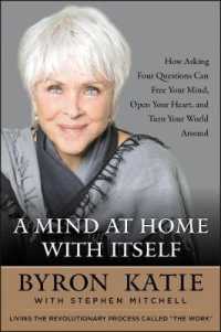 A Mind at Home with Itself : How Asking Four Questions Can Free Your Mind, Open Your Heart, and Turn Your World around
