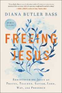Freeing Jesus : Rediscovering Jesus as Friend, Teacher, Savior, Lord, Way, and Presence