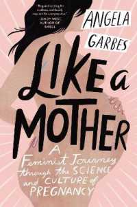 Like a Mother : A Feminist Journey through the Science and Culture of Pregnancy