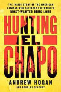 Hunting El Chapo : The inside Story of the American Lawman Who Captured the World's Most-Wanted Drug Lord