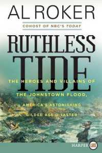 Ruthless Tide : The Heroes and Villains of the Johnstown Flood, America's Astonishing Gilded Age Disaster （Large Print）