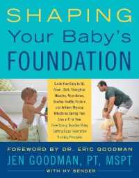 Shaping Your Baby's Foundation : Guide Your Baby to Sit, Crawl, Walk, Strengthen Muscles, Align Bones, Develop Healthy Posture, and Achieve Physical Milestones during the Crucial First Year: Grow Strong Together Using Cutting-Edge Foundation Training
