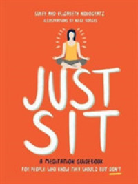 Just Sit : A Meditation Guidebook for People Who Know They Should but Don't