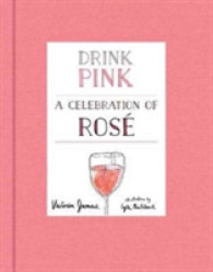 Drink Pink : A Celebration of Rosé