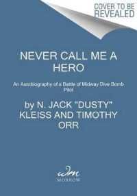 Never Call Me a Hero : A Legendary American Dive-bomber Pilot Remembers the Battle of Midway -- Hardback (English Language Edition)