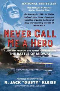 Never Call Me a Hero : An Autobiography of a Battle of Midway Dive Bomber Pilot