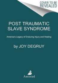 Post Traumatic Slave Syndrome : America's Legacy of Enduring Injury and Healing