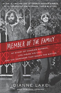 Member of the Family : My Story of Charles Manson, Life inside His Cult, and the Darkness That Ended the Sixties