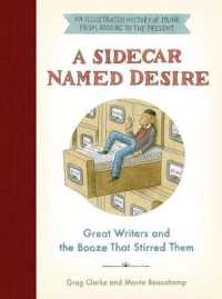 A Sidecar Named Desire : Great Writers and the Booze That Stirred Them