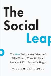 The Social Leap : The New Evolutionary Science of Who We Are, Where We Come from, and What Makes Us Happy