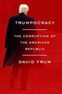 Trumpocracy : The Corruption of the American Republic