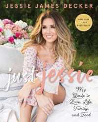 Just Jessie : My Guide to Love, Life, Family, and Food