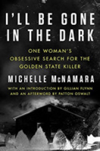 I'll Be Gone in the Dark : One Woman's Obsessive Search for the Golden State Killer -- Paperback (English Language Edition)