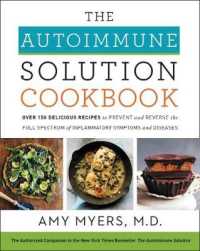 The Autoimmune Solution Cookbook : Over 150 Delicious Recipes to Prevent and Reverse the Full Spectrum of Inflammatory Symptoms and Diseases