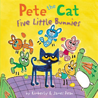 Pete the Cat: Five Little Bunnies : An Easter and Springtime Book for Kids (Pete the Cat)