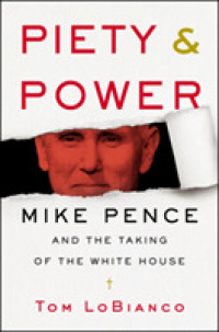 Piety & Power : Mike Pence and the Taking of the White House