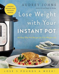 Lose Weight with Your Instant Pot : 60 Easy One-Pot Recipes for Fast Weight Loss (Lose Weight by Eating)