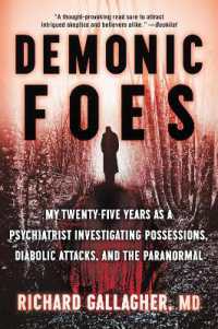 Demonic Foes : My Twenty-Five Years as a Psychiatrist Investigating Possessions, Diabolic Attacks, and the Paranormal