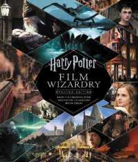 Harry Potter Film Wizardry : The Updated Edition: From the Creative Team Behind the Celebrated Movie Series