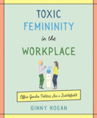 Toxic Femininity in the Workplace : Office Gender Politics Are a Battlefield