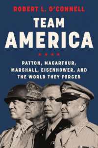 Team America : Patton, MacArthur, Marshall, Eisenhower, and the World They Forged