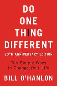 Do One Thing Different, 20th Anniversary Edition : Ten Simple Ways to Change Your Life