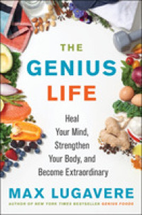 The Genius Life : Heal Your Mind, Strengthen Your Body, and Become Extraordinary (Genius Living)