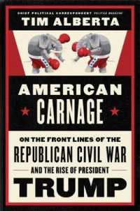 American Carnage : On the Front Lines of the Republican Civil War and the Rise of President Trump