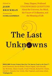 The Last Unknowns : Deep, Elegant, Profound Unanswered Questions about the Universe, the Mind, the Future of Civilization, and the Meaning of Life