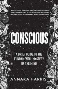 Conscious : A Brief Guide to the Fundamental Mystery of the Mind