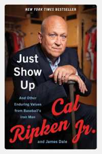 Just Show Up : And Other Enduring Values from Baseball's Iron Man
