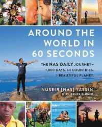 Around the World in 60 Seconds : The Nas Daily Journey—1，000 Days. 64 Countries. 1 Beautiful Planet.