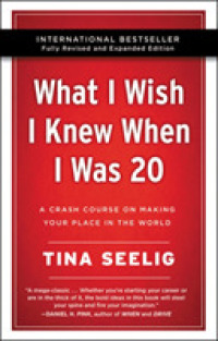 『２０歳のときに知っておきたかったこと：スタンフォード大学集中講義』（原書）<br>What I Wish I Knew When I Was 20 - 10th Anniversary Edition : A Crash Course on Making Your Place in the World