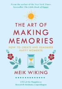The Art of Making Memories : How to Create and Remember Happy Moments (Happiness Institute)
