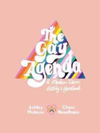 The Gay Agenda : A Modern Queer History & Handbook