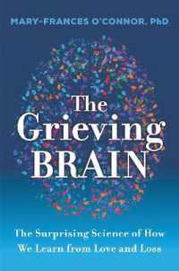 The Grieving Brain : The Surprising Science of How We Learn from Love and Loss