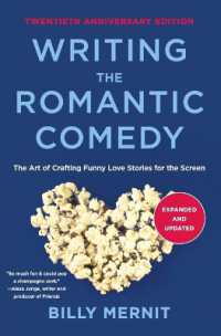 Writing the Romantic Comedy, 20th Anniversary Expanded and Updated Edition : The Art of Crafting Funny Love Stories for the Screen