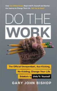 Do the Work : The Official Unrepentant, Ass-Kicking, No-Kidding, Change-Your-Life Sidekick to Unfu*k Yourself (Unfu*k Yourself)