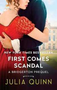 First Comes Scandal : A Bridgertons Prequel (A Bridgertons Prequel)