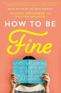 How to Be Fine : What We Learned from Living by the Rules of 50 Self-Help Books
