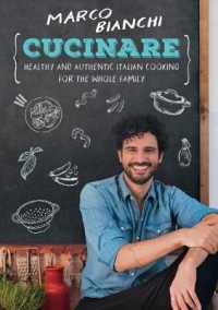 Cucinare : Healthy and Authentic Italian Cooking for the Whole Family